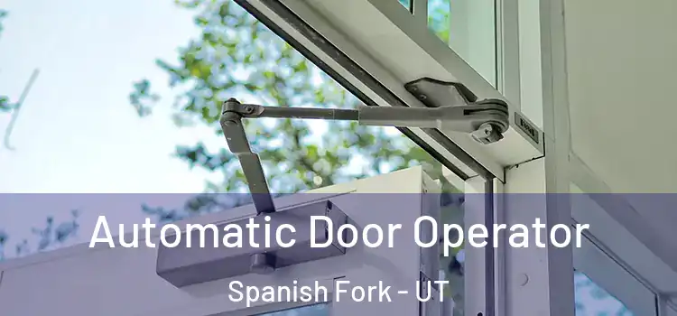 Automatic Door Operator Spanish Fork - UT