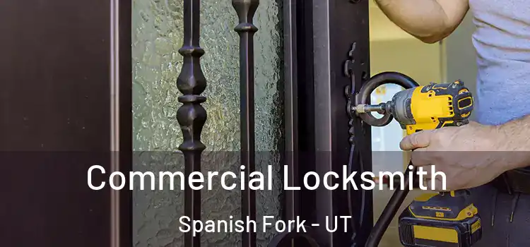 Commercial Locksmith Spanish Fork - UT