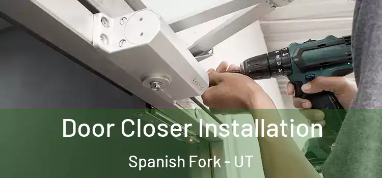 Door Closer Installation Spanish Fork - UT