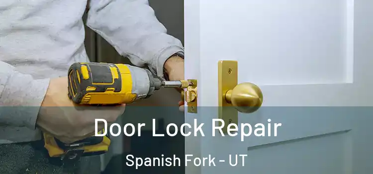 Door Lock Repair Spanish Fork - UT