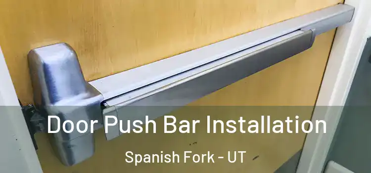 Door Push Bar Installation Spanish Fork - UT