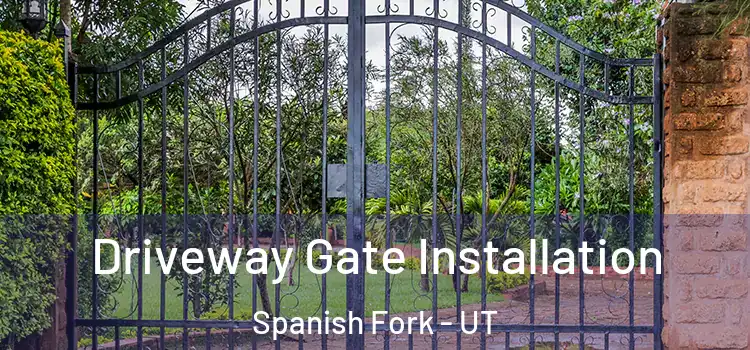 Driveway Gate Installation Spanish Fork - UT