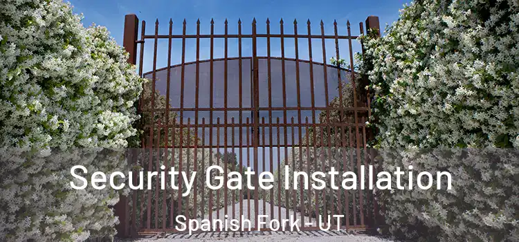Security Gate Installation Spanish Fork - UT