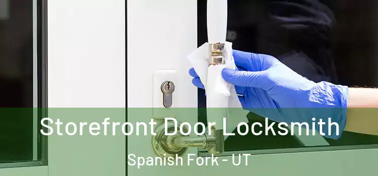 Storefront Door Locksmith Spanish Fork - UT